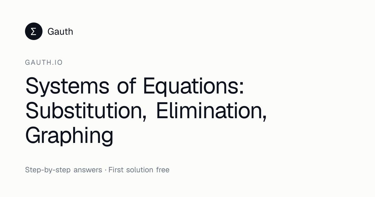 Systems of Equations: Substitution, Elimination, Graphing | Gauth